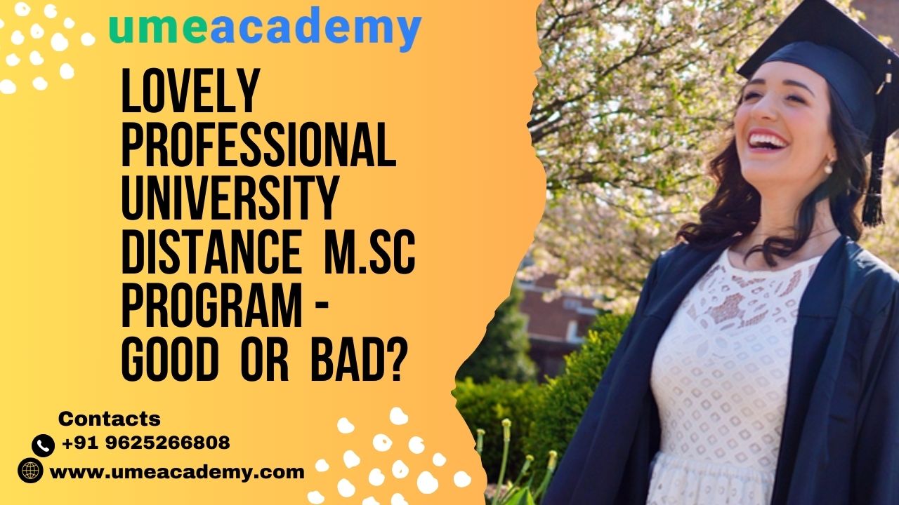 Lovely Professional University Distance M.sc Program - Good Or Bad?